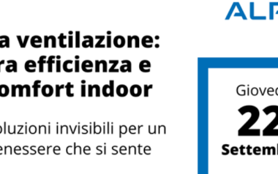 Ventilazione tra efficienza e comfort indoor: il webinar con Alpac, Biosafe e Minergie.